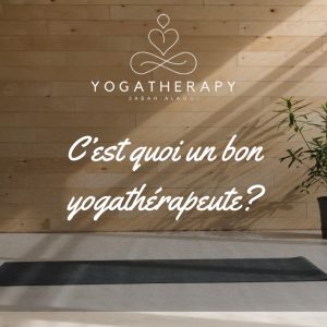 C’est quoi un bon yogathérapeute ?